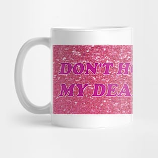 Don't Honk at me my dead is dead Mug